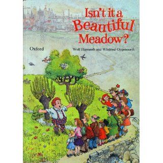 Isn't It A Beautiful Meadow?: Wolf Harranth, Winfried Opgenoorth: 9780192798152:  Kids' Books