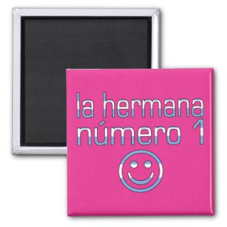 La Hermana Número 1   Number 1 Sister in Argentine Fridge Magnet