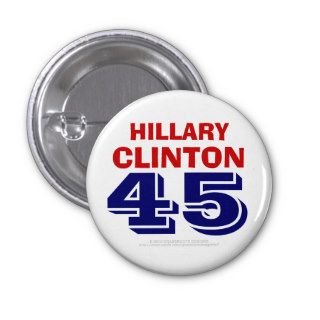 Hillary Clinton 45 1st Woman President U.S.A. 2016 Buttons