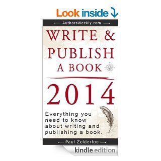 Write & Publish a Book in 2014: Everything you need to know about writing and publishing a book in 2014. eBook: Paul Zelderloo: Kindle Store