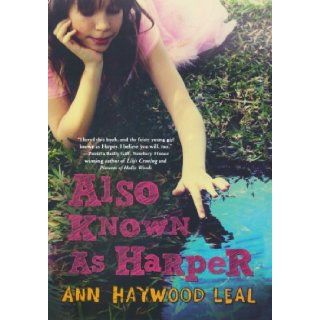 Also Known As Harper: Ann Haywood Leal: 9780312659349: Books