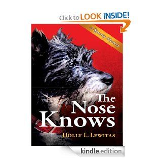 The Nose Knows A Spunky Mystery   Kindle edition by Holly L. Lewitas. Mystery, Thriller & Suspense Kindle eBooks @ .