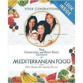 The Goodness and Best Kept Secrets of Mediterranean Food: Slow Down the Ageing Process: Ortensia Greco   Conte: 9781452508580: Books