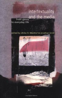 Intertextuality and the Media: From Genre to Everyday Life: 9780719047138: Literature Books @