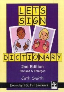 Let's Sign Dictionary: Everyday BSL for Learners, 2nd Edition (9781905913107): Cath Smith: Books