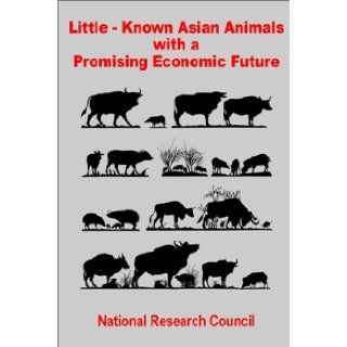 Little Known Asian Animals With a Promising Economic Future National Research Council 9780894991844 Books