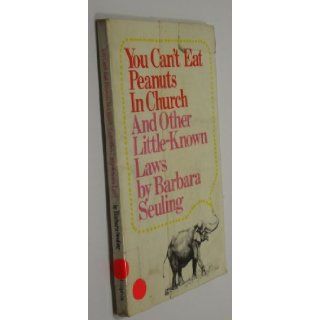 You Can't Eat Peanuts in Church and Other Little Known Laws: Barbara Seuling, Mel Klapholz: 9780385121378: Books