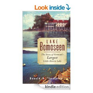 Lake Bomoseen: The Story of Vermont's Largest Little Known Lake eBook: Donald H.  Thompson: Kindle Store
