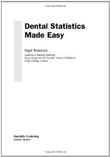 Dental Statistics Made Easy: Nigel Smeeton: 9781857756562: Books