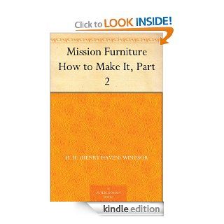 Mission Furniture How to Make It, Part 2 eBook: H. H. (Henry Haven) Windsor: Kindle Store