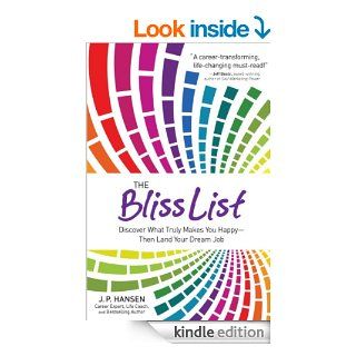 The Bliss List: Discover What Truly Makes You Happy  Then Land Your Dream Job eBook: J.P. Hansen: Kindle Store