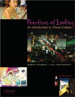 Practices of Looking: An Introduction to Visual Culture: Marita Sturken, Lisa Cartwright: 9780195314403: Books