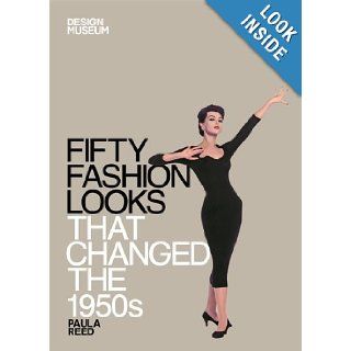 Fifty Fashion Looks that Changed the 1950's: Paula Reed, Design Museum: 9781840916034: Books