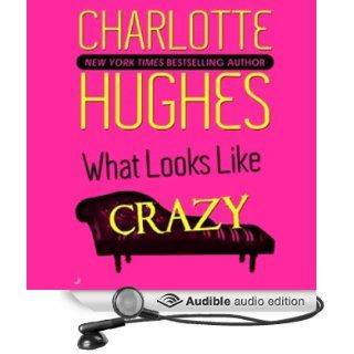 What Looks Like Crazy: A Kate Holly Case, Book 1 (Audible Audio Edition): Charlotte Hughes, Teri Clark Linden: Books