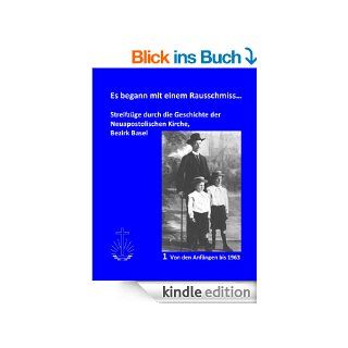 Es begann mit einem Rausschmiss Streifzge durch die Geschichte der Neuapostolischen Kirche, Bezirk Basel eBook Jrg Meier Kindle Shop