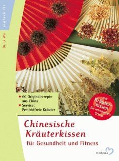 Chinesische Kruterkissen fr Gesundheit und Fitness, m. Kruterkissen f. erholsamen Schlaf: Li Wu Yan: Bücher