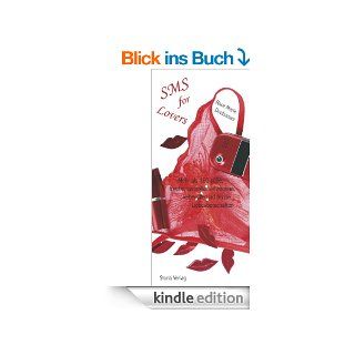 SMS for Lovers 160 se, freche, lustvolle, verwegene, liebevolle und frivole Liebesbotschaften eBook Rose Marie Donhauser Kindle Shop