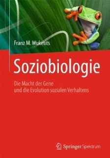 Soziobiologie. Die Macht der Gene und die Evolution des sozialen Verhaltens: Franz M. Wuketits: Bücher