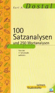 100 Satzanalysen und 250 Wortanalysen: Mit einer bersicht ber die deutsche Grammatik: Karl A Dostal: Bücher