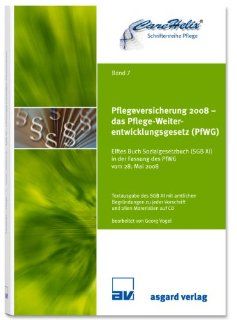 Pflegeversicherung 2008   das Pflege Weiterentwicklungsgesetz PfWG : Elftes Buch Sozialgesetzbuch SGB XI in der Fassung des PfWG vom 28. Mai 2008: Georg Vogel: Bücher