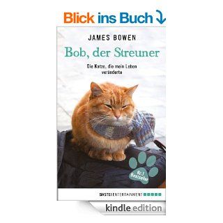 Bob, der Streuner: Die Katze, die mein Leben vernderte eBook: James Bowen: Kindle Shop