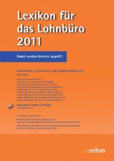 Lexikon fr das Lohnbro 2011: Arbeitslohn, Lohnsteuer und Sozialversicherungvon A Z. Mit Online Service: Wolfgang Schnfeld, Jrgen Plenker: Bücher