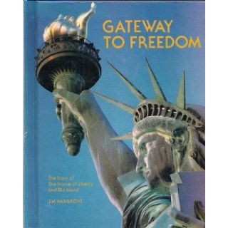 Gateway to Freedom: The Story of the Statue of Liberty and Ellis Island (Statue of Liberty Series): Jim Hargrove: 9780516032962: Books