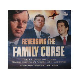 Reversing the Family Curse: Is There a Kennedy Curse? Breaking Generational Patterns, Cycles, and Curses: Perry Stone Jr.: Books
