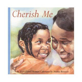 Cherish Me (Harper Growing Tree) (9780694010974): Joyce Carol Thomas, Nneka Bennett: Books