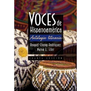 Voces de Hispanoamerica by Chang Rodriguez, Raquel, Filer, Malva E. [Cengage, 2012] (Hardcover) 4th Edition: Books