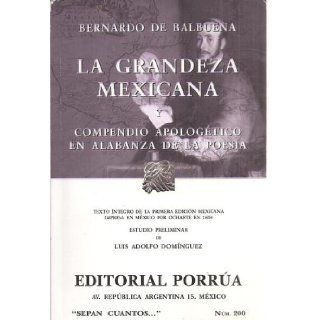 La grandeza mexicana: Compendio apologetico en alabanza de la poesia (Spanish Edition) (Sepan Cuantos): Bernardo de Balbuena: 9789700766256: Books