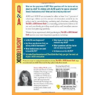 The ADD & ADHD Answer Book: Professional Answers to 275 of the Top Questions Parents Ask: Susan Ashley: 9781402205491: Books