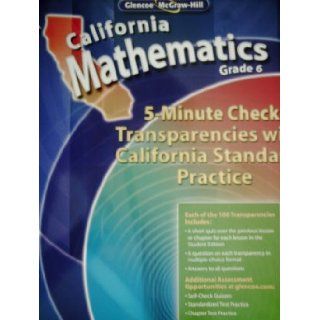California Mathematics Grade 6 5 Minute Check Transparencies with California Standards Practice (California Mathematics Grade 6): Glencoe / McGraw Hill: 9780078784835: Books