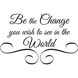 Be The Change Vinyl Wall Art Quote