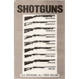 Shotguns Us Shotguns All Types Tm 285: U. S. Government: 9780879470173: Books