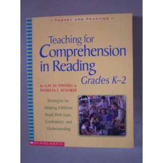 Scholastic 0439542588 Teaching for comprehension in reading, grades k 2, 7 x 9, 288 pages (Theory and Practice) (0078073542581): Gaysu Pinnell, Gay Pinnell, Patricia Scharer, Patrica Scharer: Books