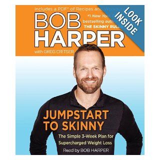 Jumpstart to Skinny: The Simple 3 Week Plan for Supercharged Weight Loss: Bob Harper, Greg Critser: 9780385393768: Books