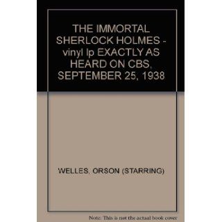 THE IMMORTAL SHERLOCK HOLMES   vinyl lp EXACTLY AS HEARD ON CBS, SEPTEMBER 25, 1938: ORSON (STARRING) WELLES: Books