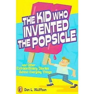 The Kid Who Invented the Popsicle (Reprint) (Pap