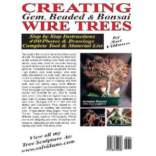 Creating Gem, Beaded & Bonsai Wire Trees: Step by Step Instructions, 400 Photos & Drawings: Sal Villano: 9781482742923: Books