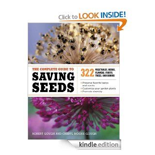 The Complete Guide to Saving Seeds: 322 Vegetables, Herbs, Fruits, Flowers, Trees, and Shrubs   Kindle edition by Robert E. Gough, Cheryl Moore Gough. Crafts, Hobbies & Home Kindle eBooks @ .