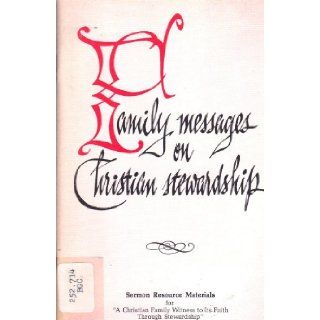 Family Messages on Christian Stewardship George McDaniel Cole, Jack R. Taylor, Presnall H. Wood, Jr. Russell H. Dilday, Dan Gentry Kent, Ed Brooks Bowles, Baptist General Convention of Texas, Cecil A. Ray Books
