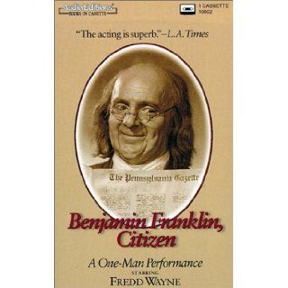 Benjamin Franklin, Citizen: A One Man Performance: Fredd Wayne: 0601531000240: Books