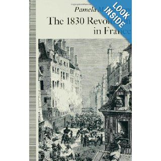1830 Revolution in France: Pamela (Reader in Modern Europe Pilbeam, Pilbeam: 9780333619988: Books