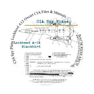 A12 Oxcart CIA Spy Plane Lockheed CIA Files & Manuals: BACM Research: Books