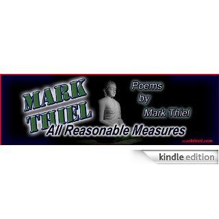 All Reasonable Measures:  Poems by Mark Thiel: Kindle Store: Mark R Thiel
