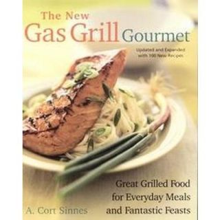 The New Gas Grill Gourmet (Expanded / Updated) (