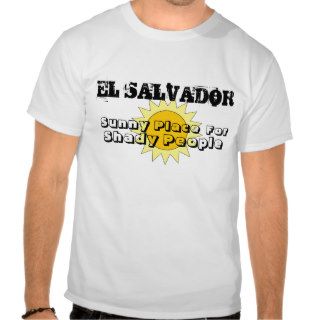 Sunny Place, For, Shady People, EL SALVADOR Tshirt