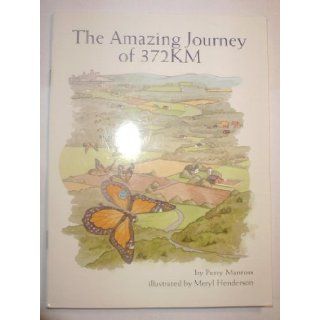 The Amazing Journey of 372KM: Perry Manross, Meryl Henderson: 9780076054923: Books