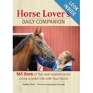 Horse Lover's Daily Companion: 365 Days of Tips and Inspiration for Living a Joyful Life with Your Horse: Audrey Pavia: 9780785829355: Books